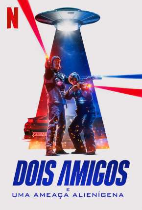 Filme Dois Amigos e uma Ameaça Alienígena Dublado / Dual Áudio