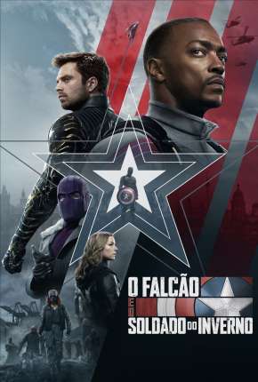 Série Falcão e o Soldado Invernal - 1ª Temporada Completa Dublada / Dual Áudio