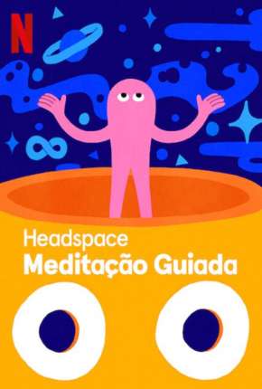 Série Headspace - Meditação Guiada - 1ª Temporada Completa Dublada