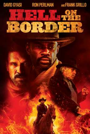 Filme Inferno na Fronteira - Hell on the Border Dublado / Dual Áudio