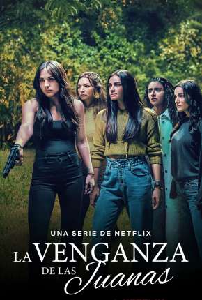 Série La Venganza de las Juanas - 1ª Temporada Completa Legendada 