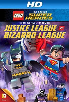 Filme LEGO DC Comics Super-Heróis - Liga da Justiça vs. Liga Bizarro Dublado