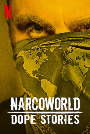 Série Narcoworld - Histórias do tráfico - 1ª Temporada Completa Dublada / Dual Áudio