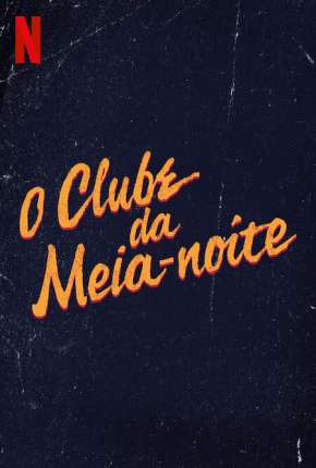 Série O Clube da Meia-Noite - 1ª Temporada Completa Dublada / Dual Áudio