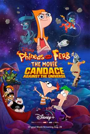 Filme Phineas and Ferb, O Filme - Candace Contra o Universo Dublado / Dual Áudio