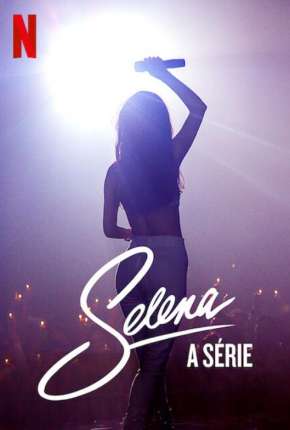 Série Selena - A Série - 1ª Temporada Completa Dublada / Dual Áudio