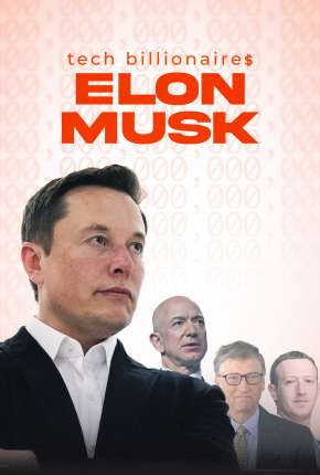 Filme Tech Billionaires - Elon Musk - Legendado 