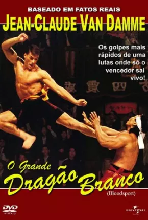 Filme O Grande Dragão Branco - Bloodsport Dublado / Dual Áudio