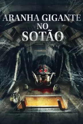 Filme Aranha Gigante no Sótão Dublado / Dual Áudio