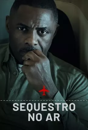 Série Sequestro no Ar - 1ª Temporada Dublada / Dual Áudio