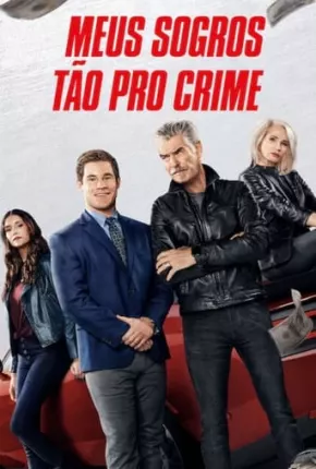 Filme Meus Sogros Tão pro Crime Dublado / Dual Áudio