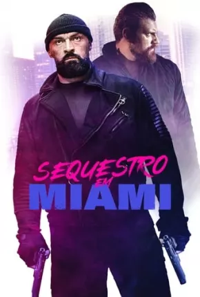 Filme Sequestro em Miami Dublado / Dual Áudio