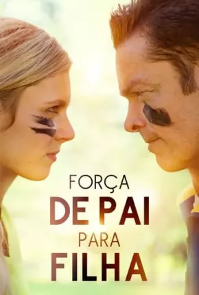 Filme Força de Pai para Filha Dublado / Dual Áudio