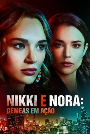 Filme Nikki e Nora - Gêmeas em Ação Dublado / Dual Áudio