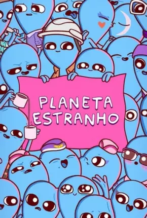 Desenho Planeta Estranho - 1ª Temporada - Legendado 