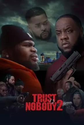 Filme Trust Nobody 2 - Still No Trust - Legendado 