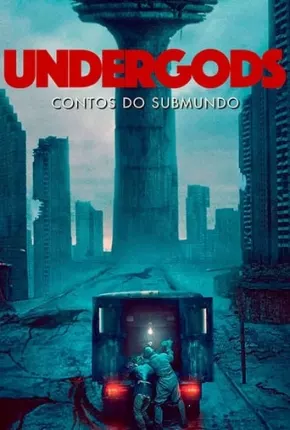 Filme Undergods - Contos do Submundo Dublado / Dual Áudio