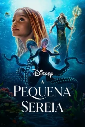 Filme A Pequena Sereia - Live Action Dublado / Dual Áudio