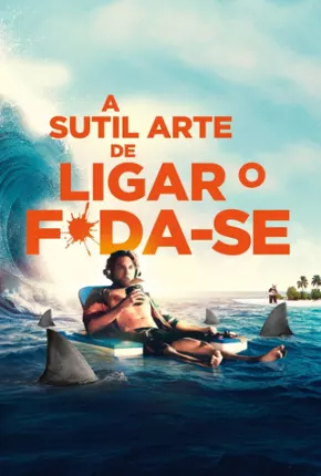 Filme A Sutil Arte de Ligar o F*da-se Dublado / Dual Áudio