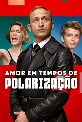 Filme Amor em Tempos de Polarização Dublado