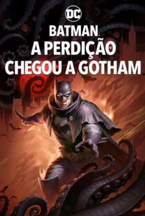 Filme Batman - A Perdição Chegou a Gotham Dublado / Dual Áudio