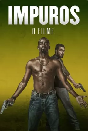 Filme Impuros - O Filme Nacional