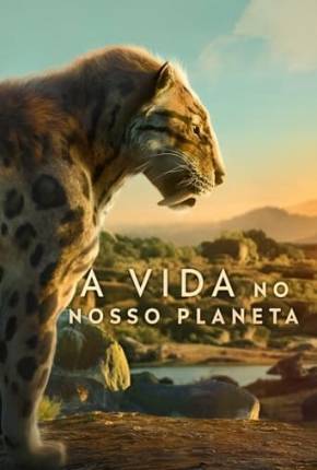 Série A Vida no Nosso Planeta - 1ª Temporada Dublada / Dual Áudio