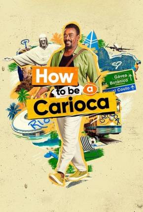 Série How to Be a Carioca - 1ª Temporada Nacional