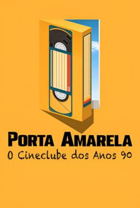 Filme Porta Amarela - O Cineclube dos Anos 90 Dublado / Dual Áudio