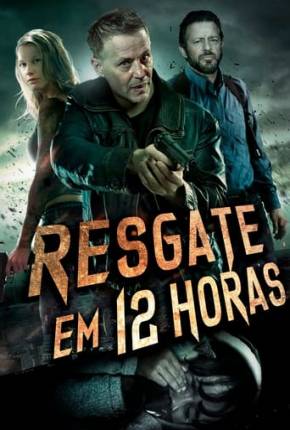 Filme Resgate em 12 Horas Dublado / Dual Áudio