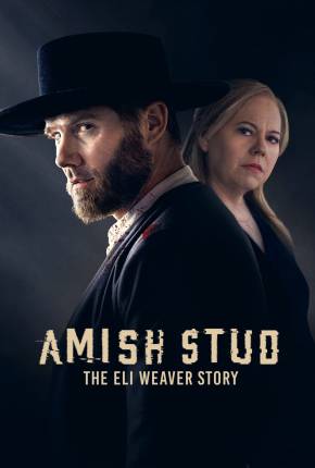 Filme Amish Stud - The Eli Weaver Story - Legendado 