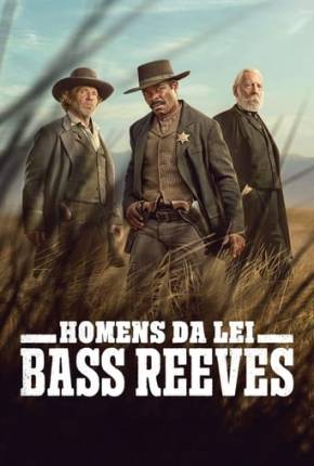 Série Homens da Lei - Bass Reeves - 1ª Temporada Dublada / Dual Áudio