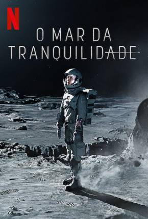 Série O Mar da Tranquilidade - 1ª Temporada Dublada / Dual Áudio