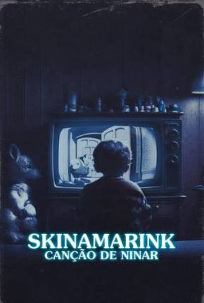 Filme Skinamarink - Canção de Ninar Dublado / Dual Áudio