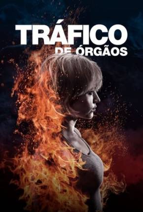 Filme Tráfico de Orgãos - Burn It All Dublado