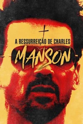 Filme A Ressurreição de Charles Manson Dublado / Dual Áudio