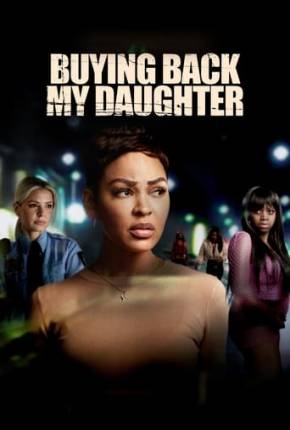 Filme Buying Back My Daughter - Legendado 