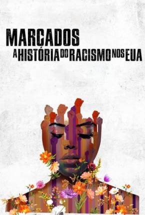 Filme Marcados - A História do Racismo nos EUA Dublado / Dual Áudio