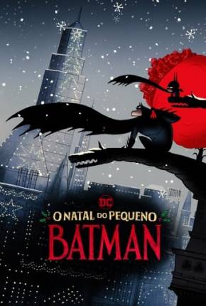 Filme O Natal do Pequeno Batman Dublado / Dual Áudio