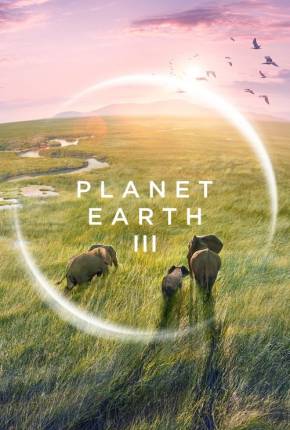 Série Planet Earth III - 1ª Temporada Legendada 