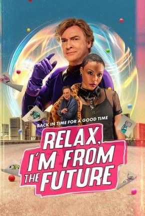 Filme Relax, Im from the Future Dublado / Dual Áudio