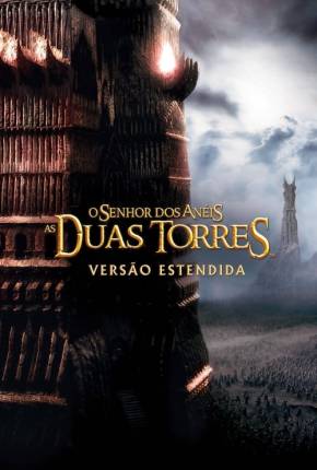Filme O Senhor dos Anéis - As Duas Torres - The Lord of the Rings: The Two Towers Dublado / Dual Áudio