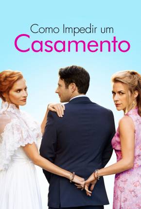 Filme Como Impedir um Casamento Dublado / Dual Áudio