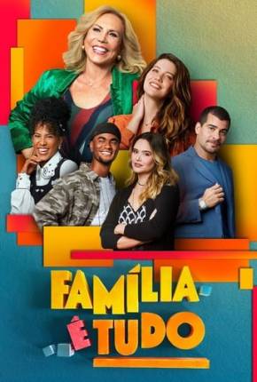 Série Família é Tudo - 1ª Temporada Nacional