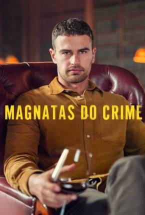 Série Magnatas do Crime - 1ª Temporada Dublada / Dual Áudio