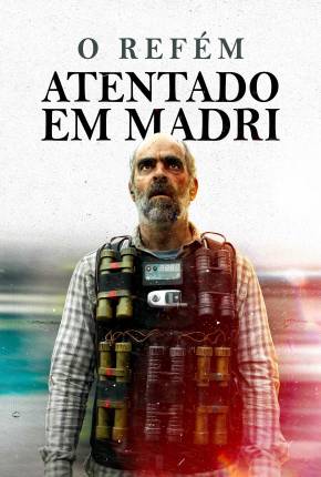 Filme O Refém - Atentado em Madri Dublado / Dual Áudio