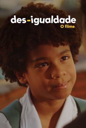 Filme Des-Igualdade - O Filme Nacional