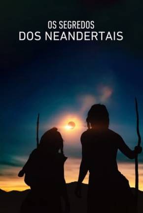 Filme Os Segredos dos Neandertais Dublado / Dual Áudio