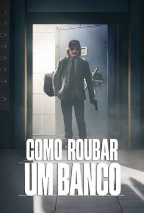 Filme Como Roubar um Banco Dublado / Dual Áudio