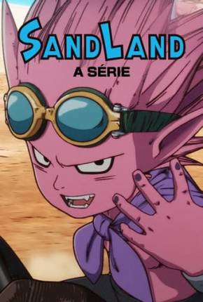 Anime Sand Land - The Series - 1ª Temporada Dublado / Dual Áudio